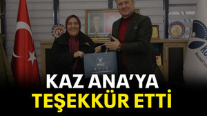 Kaz Ana’ya teşekkür etti